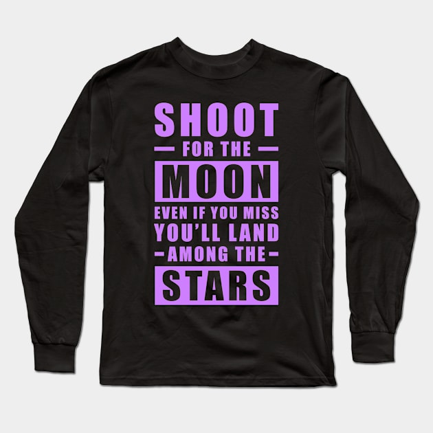 Shoot for the Moon. Even if you miss, you'll land among the Stars - Purple text Long Sleeve T-Shirt by DesignWood Atelier